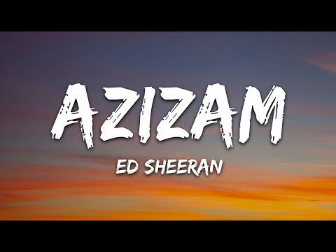 Ed Sheeran – Azizam