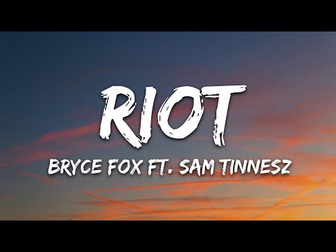 Bryce Fox – RIOT ft. Sam Tinnesz