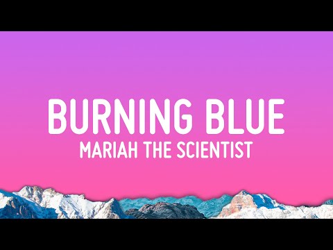 Mariah the Scientist – Burning Blue